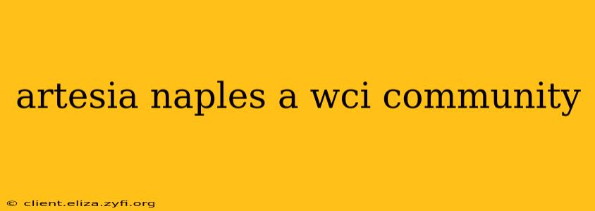 artesia naples a wci community