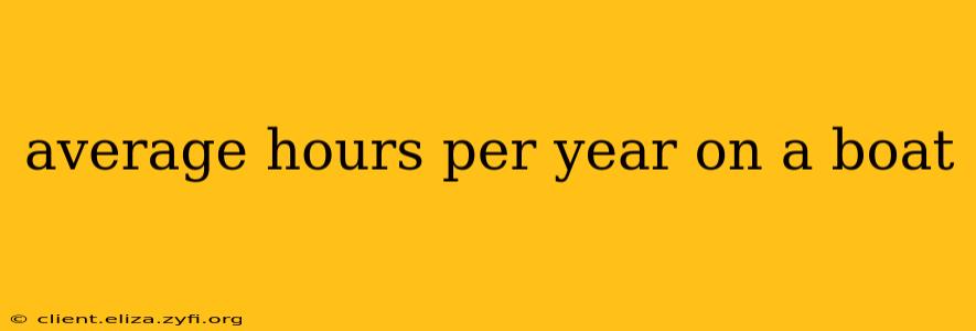 average hours per year on a boat