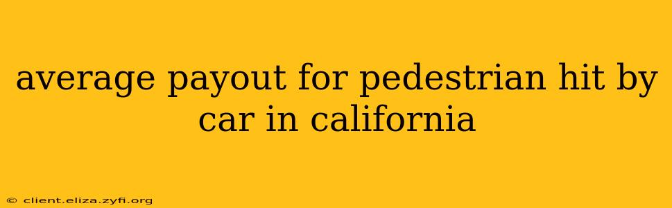 average payout for pedestrian hit by car in california