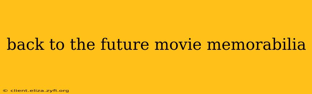 back to the future movie memorabilia