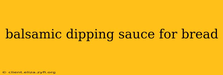balsamic dipping sauce for bread