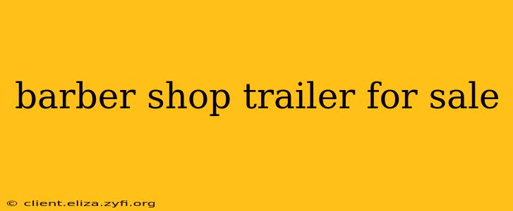 barber shop trailer for sale
