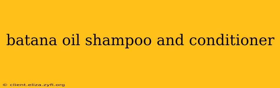 batana oil shampoo and conditioner