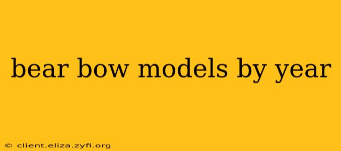 bear bow models by year