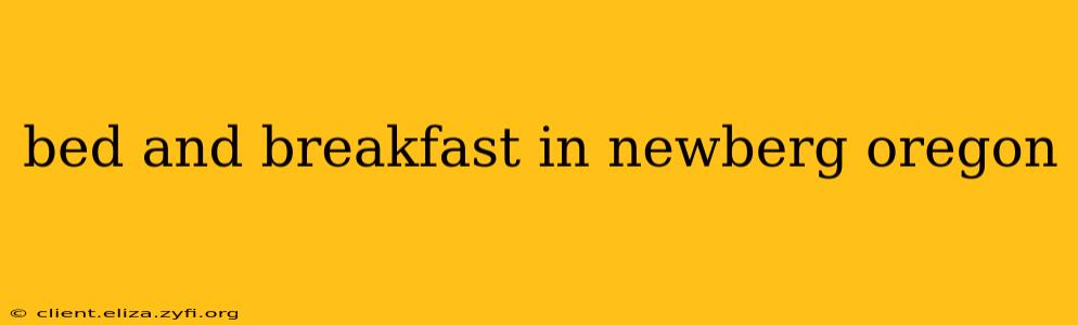 bed and breakfast in newberg oregon