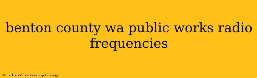 benton county wa public works radio frequencies