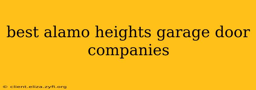 best alamo heights garage door companies