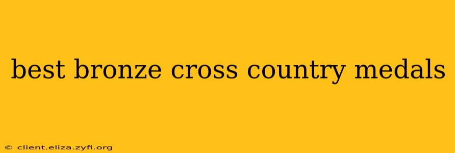 best bronze cross country medals
