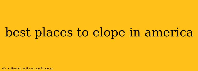 best places to elope in america
