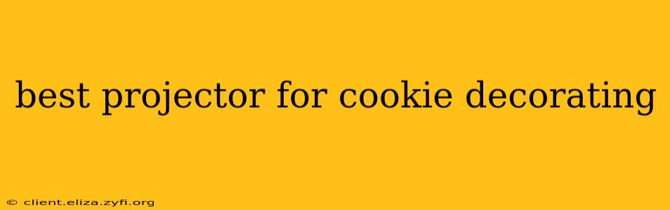 best projector for cookie decorating
