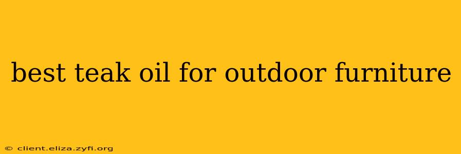 best teak oil for outdoor furniture