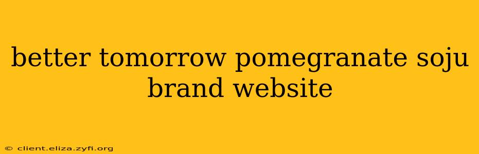 better tomorrow pomegranate soju brand website