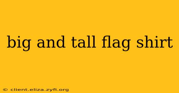 big and tall flag shirt