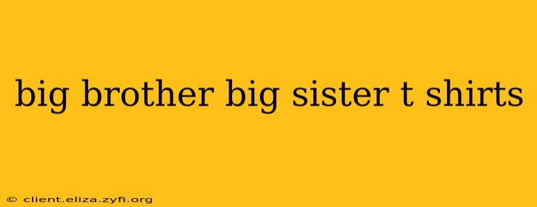 big brother big sister t shirts