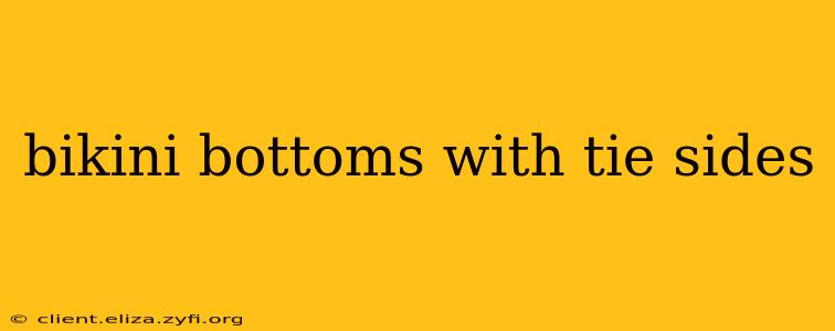 bikini bottoms with tie sides