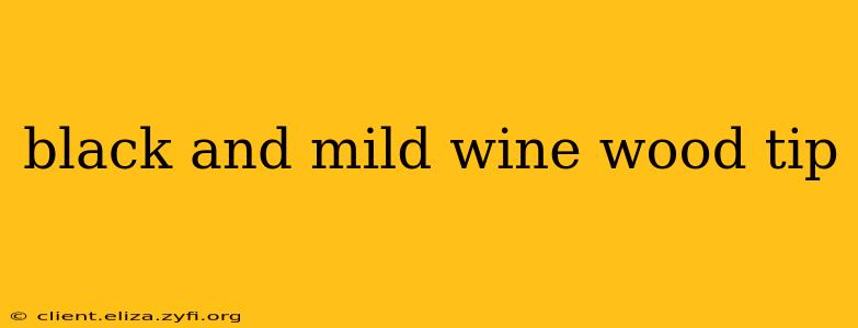 black and mild wine wood tip