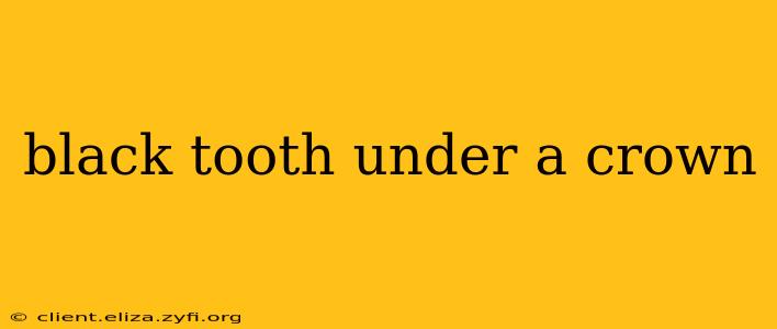 black tooth under a crown