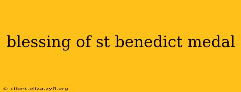 blessing of st benedict medal