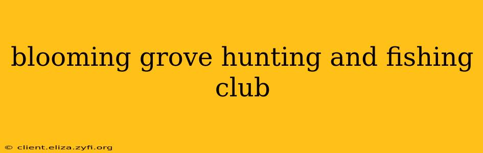 blooming grove hunting and fishing club