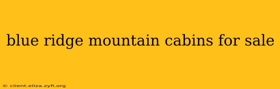 blue ridge mountain cabins for sale