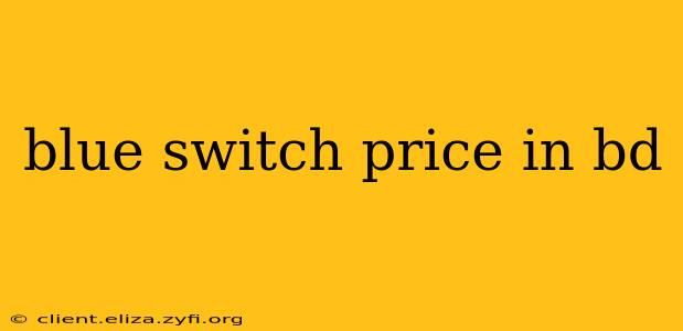 blue switch price in bd
