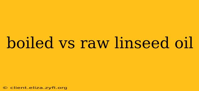 boiled vs raw linseed oil