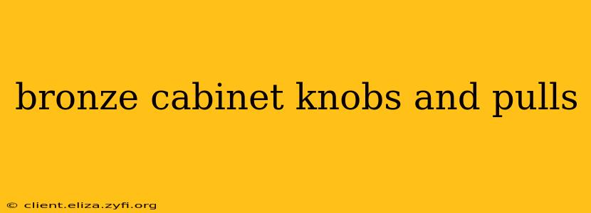 bronze cabinet knobs and pulls