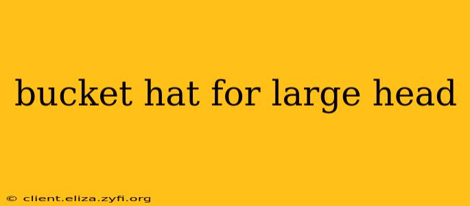 bucket hat for large head