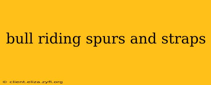bull riding spurs and straps
