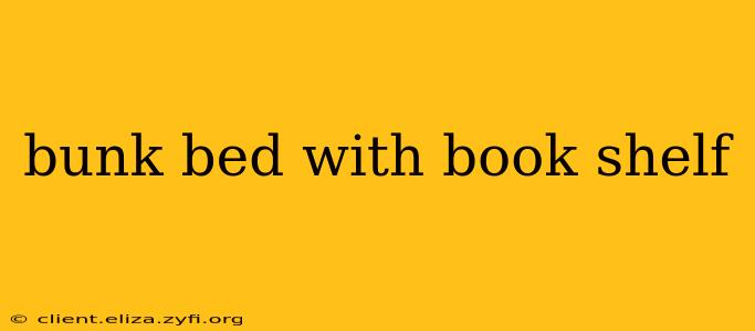 bunk bed with book shelf