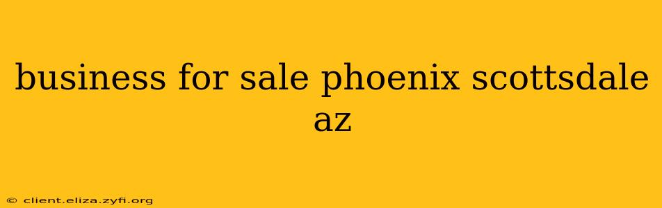 business for sale phoenix scottsdale az