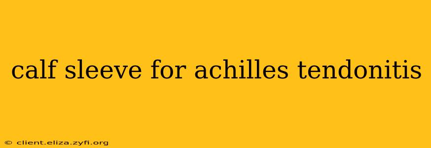 calf sleeve for achilles tendonitis