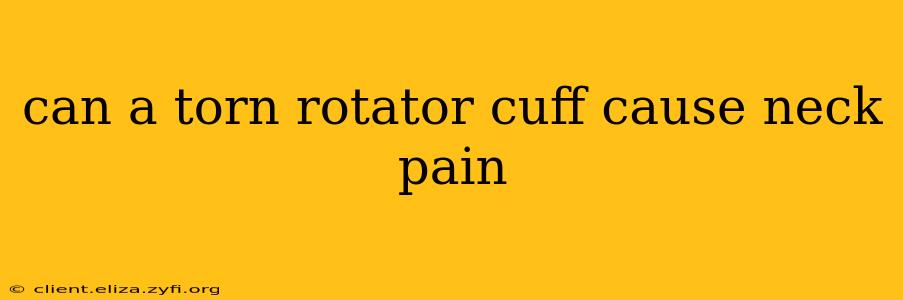 can a torn rotator cuff cause neck pain