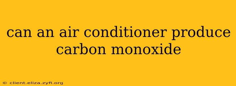 can an air conditioner produce carbon monoxide