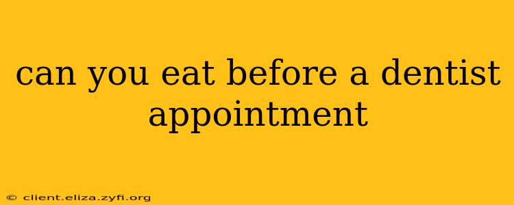 can you eat before a dentist appointment