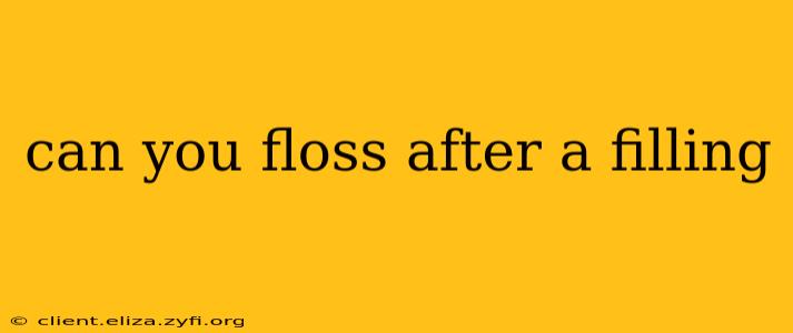 can you floss after a filling