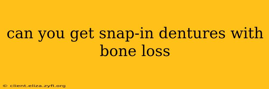 can you get snap-in dentures with bone loss
