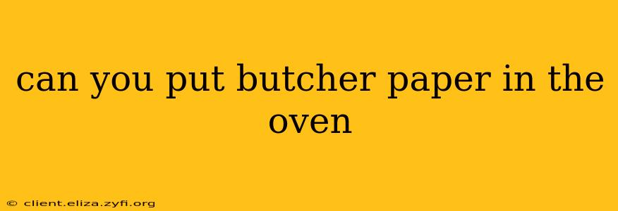 can you put butcher paper in the oven