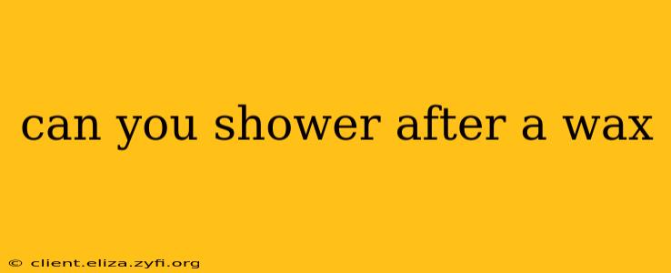 can you shower after a wax