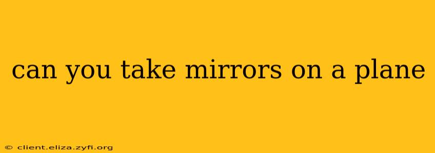 can you take mirrors on a plane
