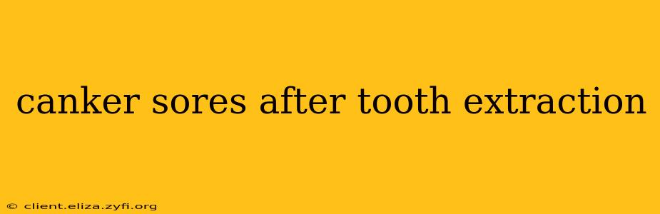 canker sores after tooth extraction