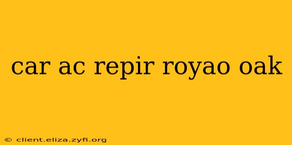 car ac repir royao oak