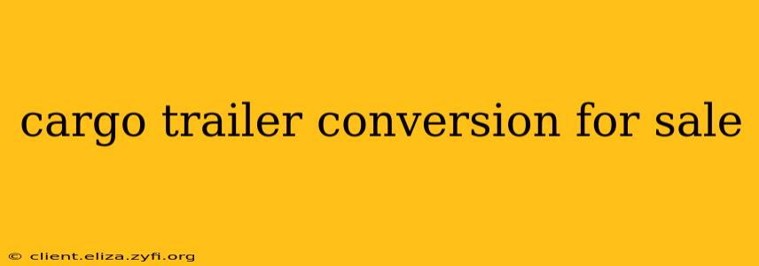 cargo trailer conversion for sale