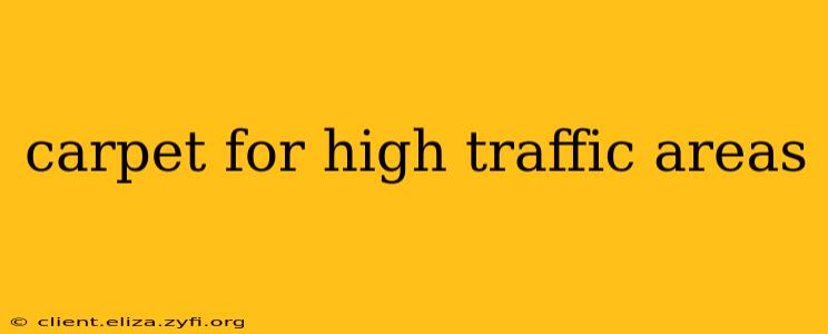 carpet for high traffic areas