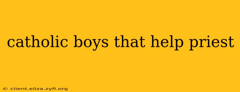 catholic boys that help priest