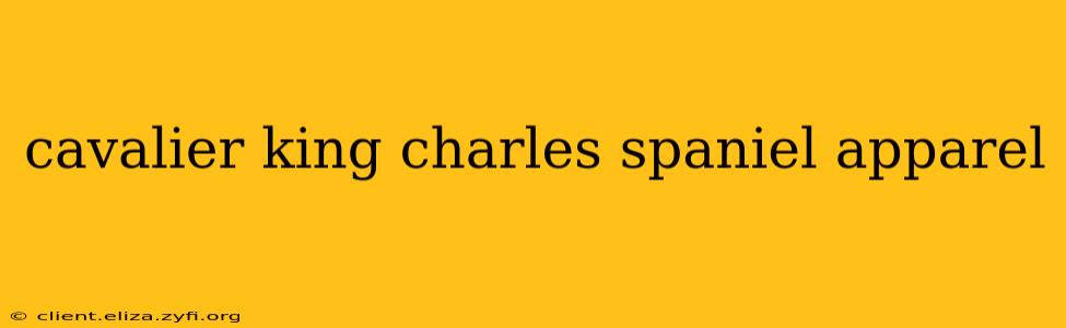 cavalier king charles spaniel apparel