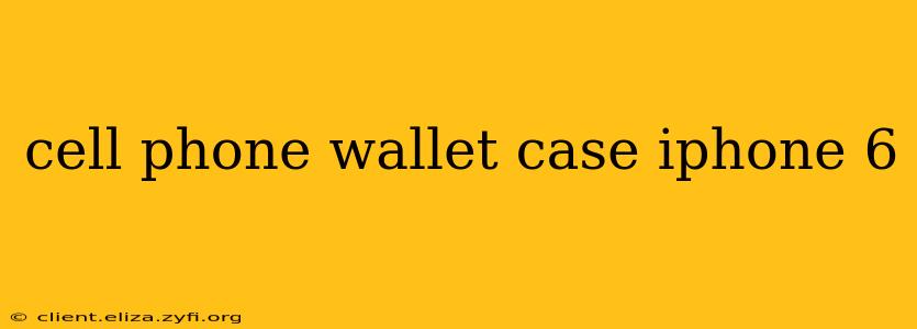 cell phone wallet case iphone 6
