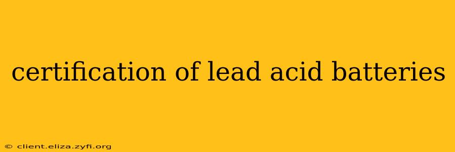 certification of lead acid batteries