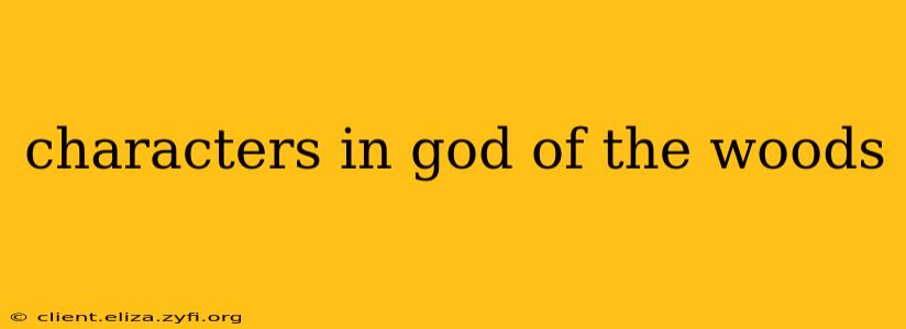 characters in god of the woods
