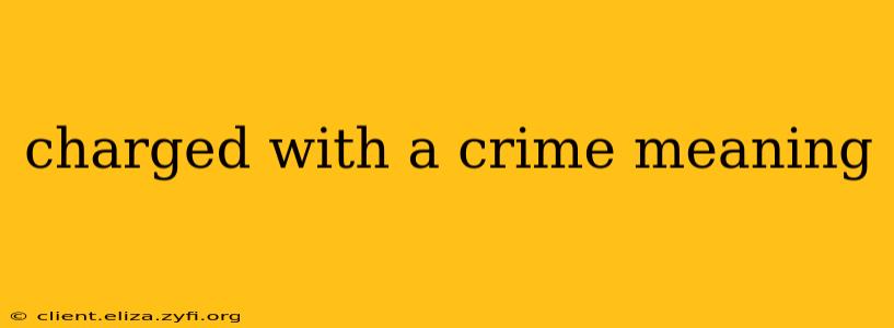 charged with a crime meaning